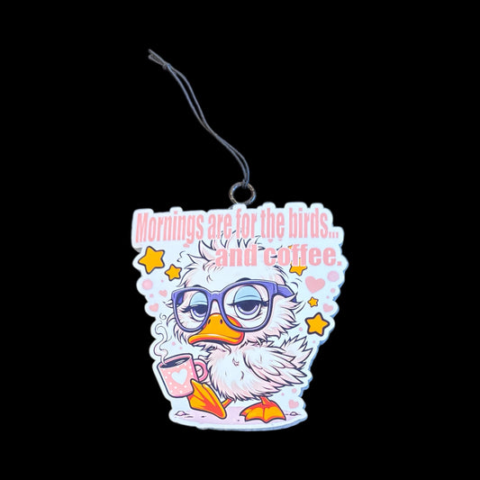 Mornings Are For The Birds...And Coffee Car/Room Freshie