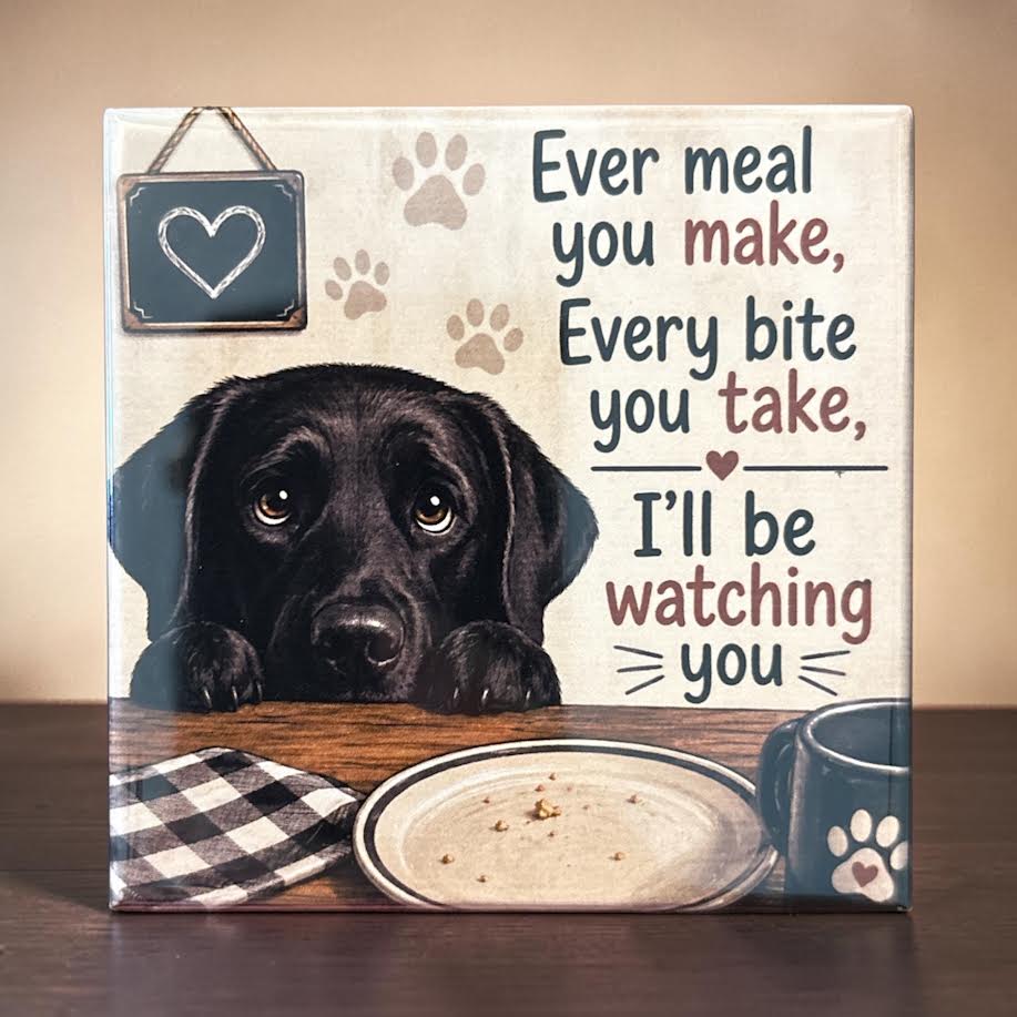 Every Meal You Make (Dog) - magnet
