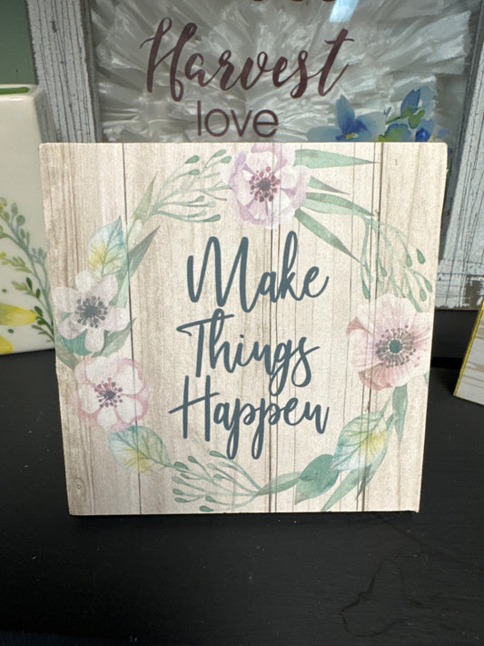 Make things happen mini sign