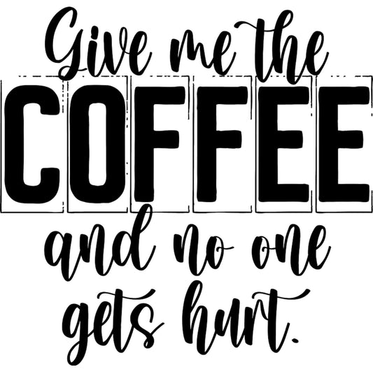 Give me the coffee and no one gets hurt DTF