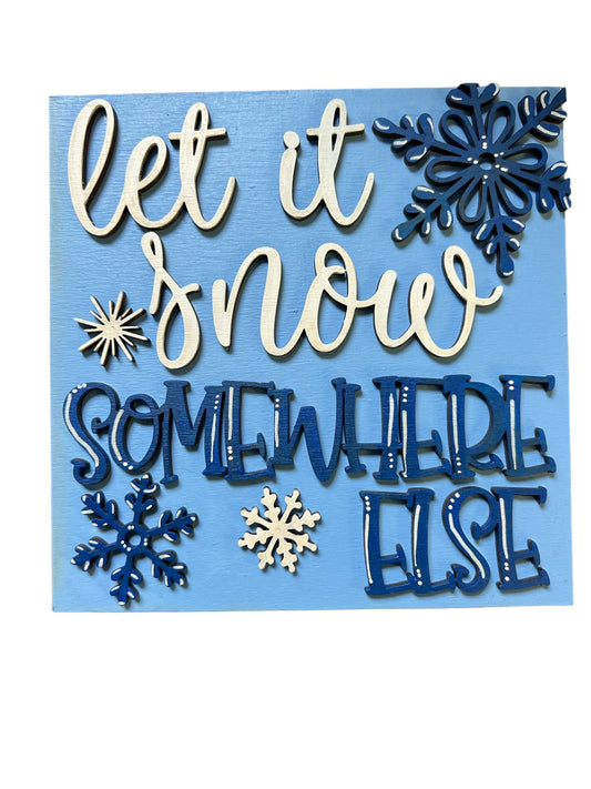 Let It Snow Somewhere Else Square Insert
