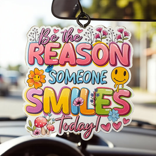 Be The Reason Someone Smiles Today! Car/Room Freshie