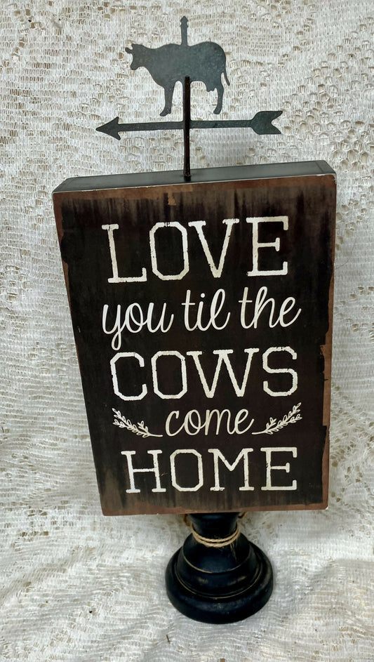 #1813 Love you till the cows come home decor