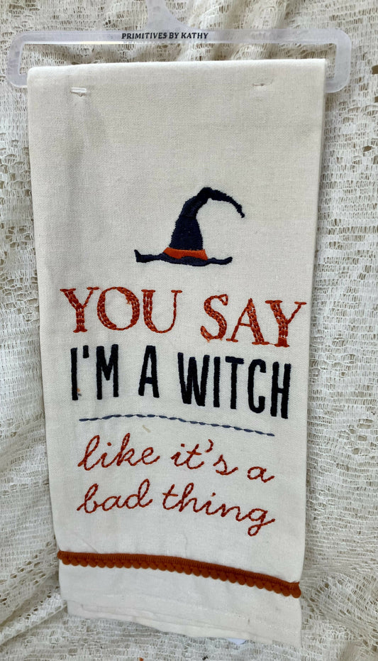 #1165 you say I'm a witch towel